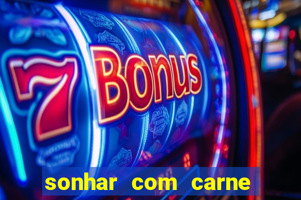 sonhar com carne assada jogo do bicho